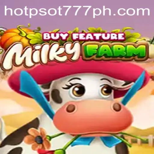 MilkyFarmBuyFeature: An Exciting Adventure in Gaming with HOTSPOT777