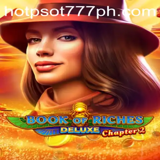 The Enchanting World of Book of Riches Deluxe Chapter 2: Unveiling Its Secrets with HOTSPOT777